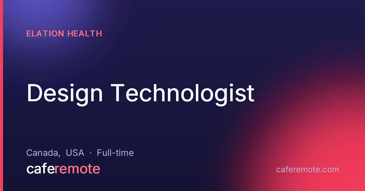 Design Technologist at Elation Health — remote job on CafeRemote