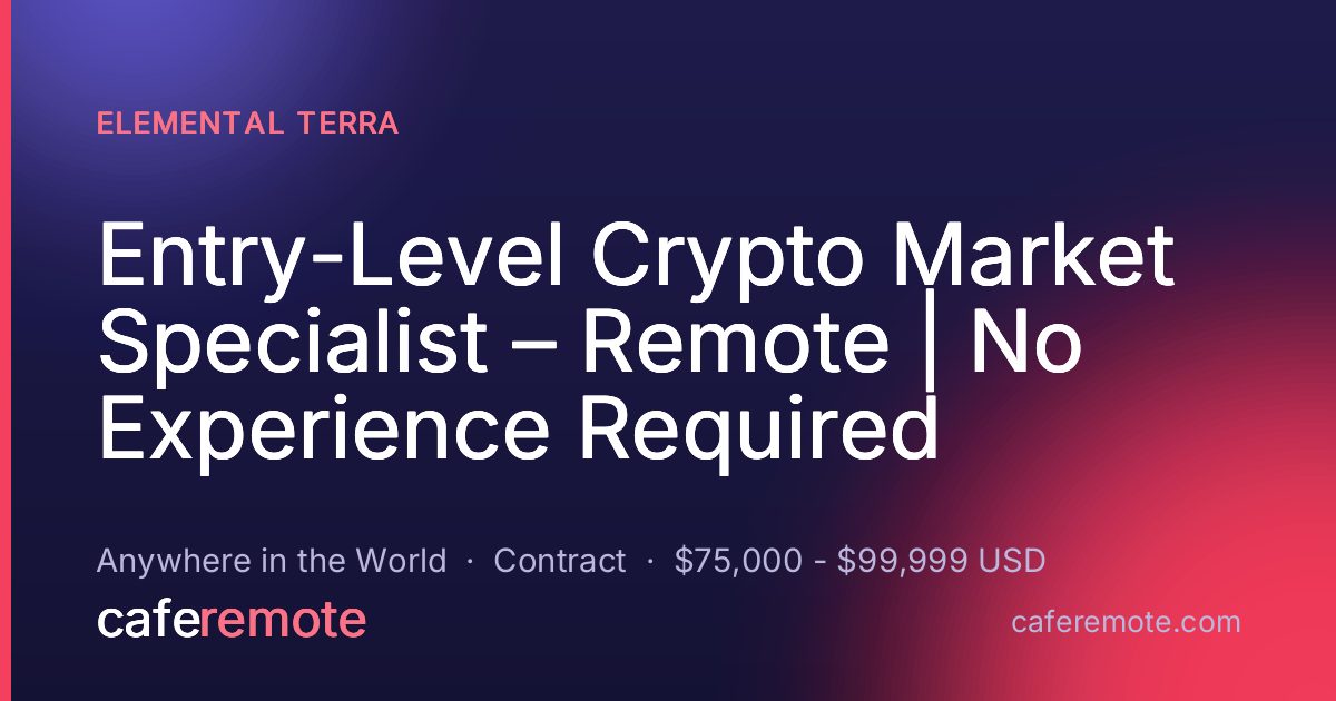 Entry-Level Crypto Market Specialist – Remote | No Experience Required at Elemental Terra — remote job on CafeRemote