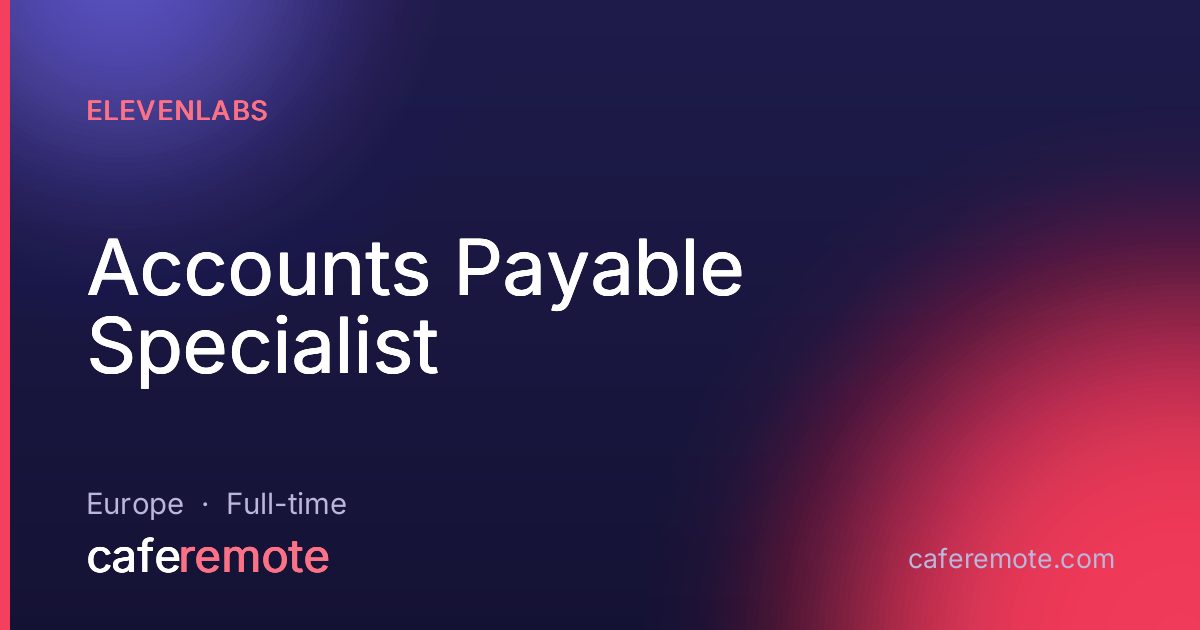 Accounts Payable Specialist at Elevenlabs — remote job on CafeRemote