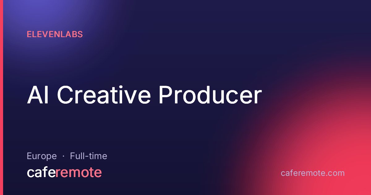 AI Creative Producer at Elevenlabs — remote job on CafeRemote
