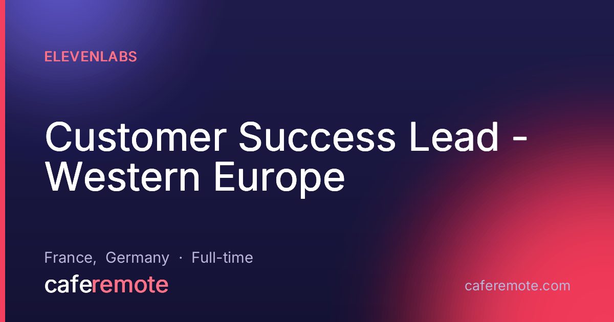 Customer Success Lead - Western Europe at Elevenlabs — remote job on CafeRemote