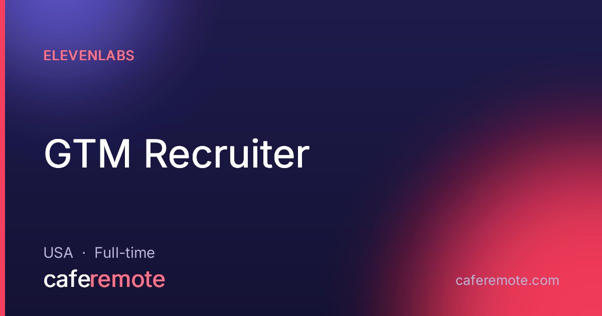 GTM Recruiter at Elevenlabs — remote job on CafeRemote
