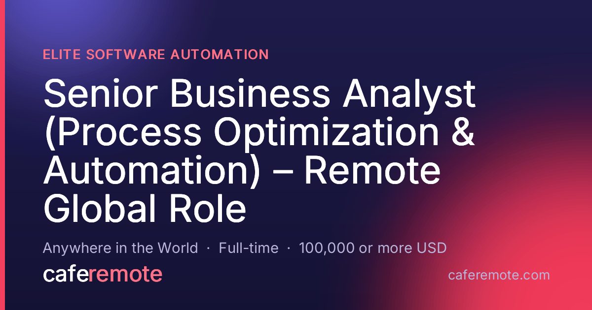Senior Business Analyst (Process Optimization & Automation) – Remote Global Role at Elite Software Automation — remote job on CafeRemote