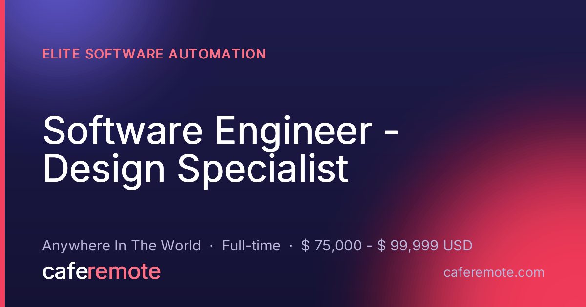 Software Engineer - Design Specialist at Elite Software Automation — remote job on CafeRemote