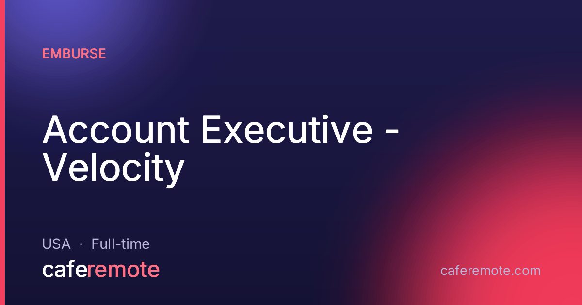 Account Executive - Velocity at Emburse — remote job on CafeRemote