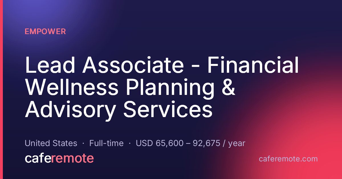 Lead Associate - Financial Wellness Planning & Advisory Services at Empower — remote job on CafeRemote