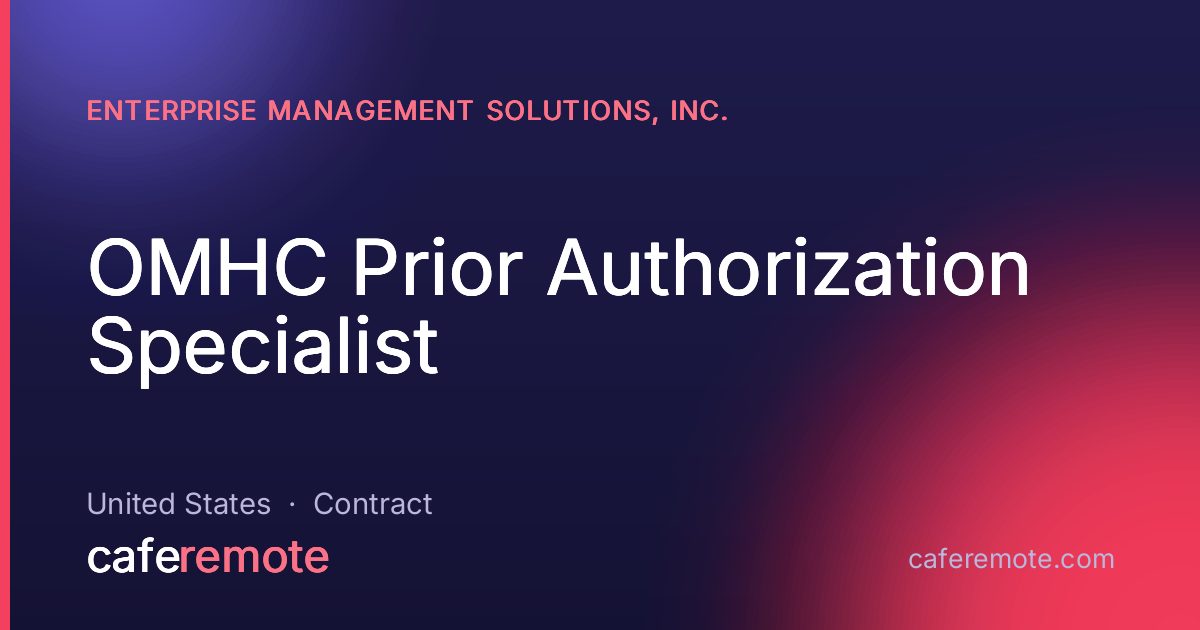OMHC Prior Authorization Specialist at Enterprise Management Solutions, Inc. — remote job on CafeRemote