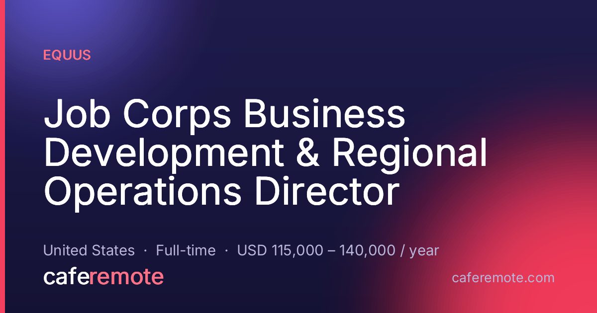 Job Corps Business Development & Regional Operations Director at Equus — remote job on CafeRemote