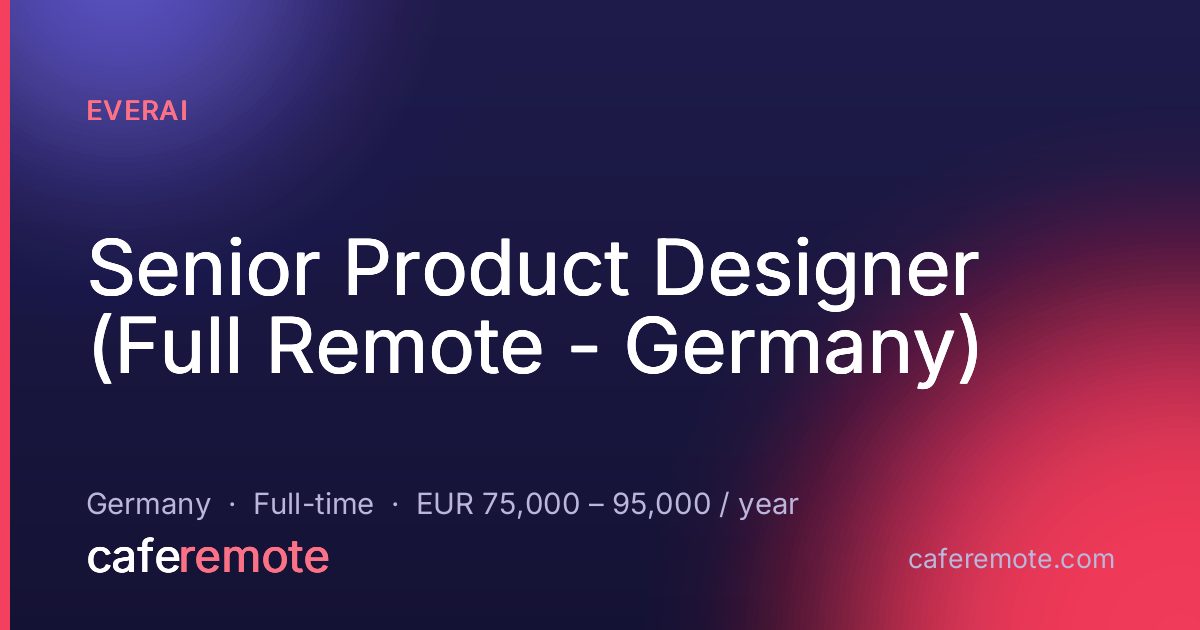 Senior Product Designer (Full Remote - Germany) at EverAI — remote job on CafeRemote