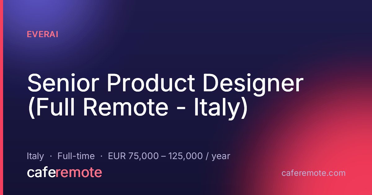 Senior Product Designer (Full Remote - Italy) at EverAI — remote job on CafeRemote