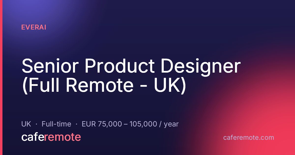 Senior Product Designer (Full Remote - UK) at EverAI — remote job on CafeRemote