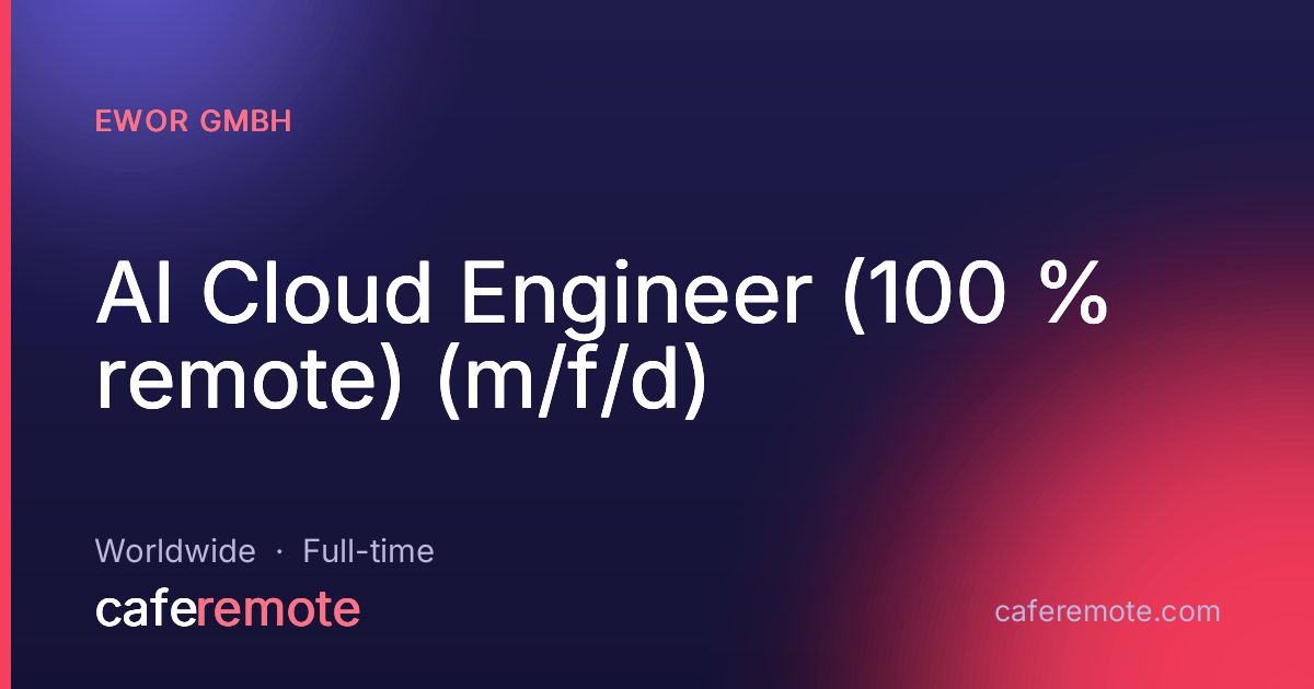 AI Cloud Engineer (100 % remote) (m/f/d) at EWOR GmbH — remote job on CafeRemote