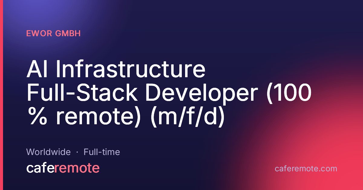 AI Infrastructure Full-Stack Developer (100 % remote) (m/f/d) at EWOR GmbH — remote job on CafeRemote