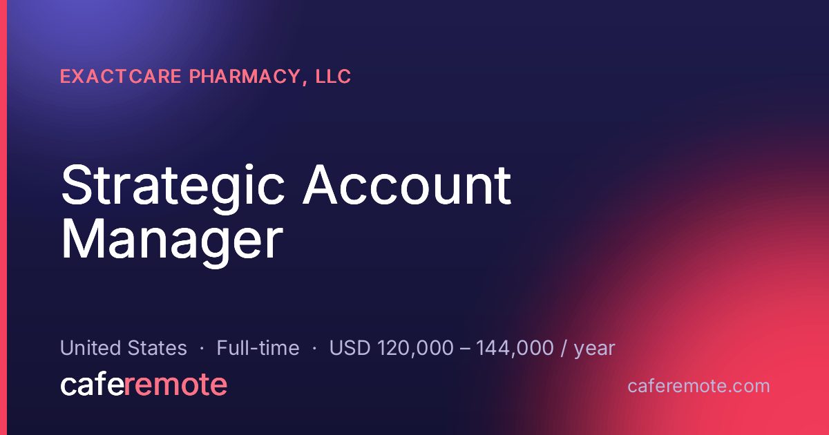 Strategic Account Manager at ExactCare Pharmacy, LLC — remote job on CafeRemote