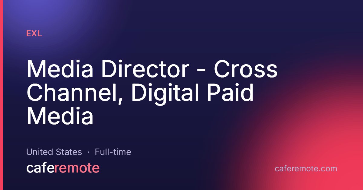 Media Director - Cross Channel, Digital Paid Media at EXL — remote job on CafeRemote