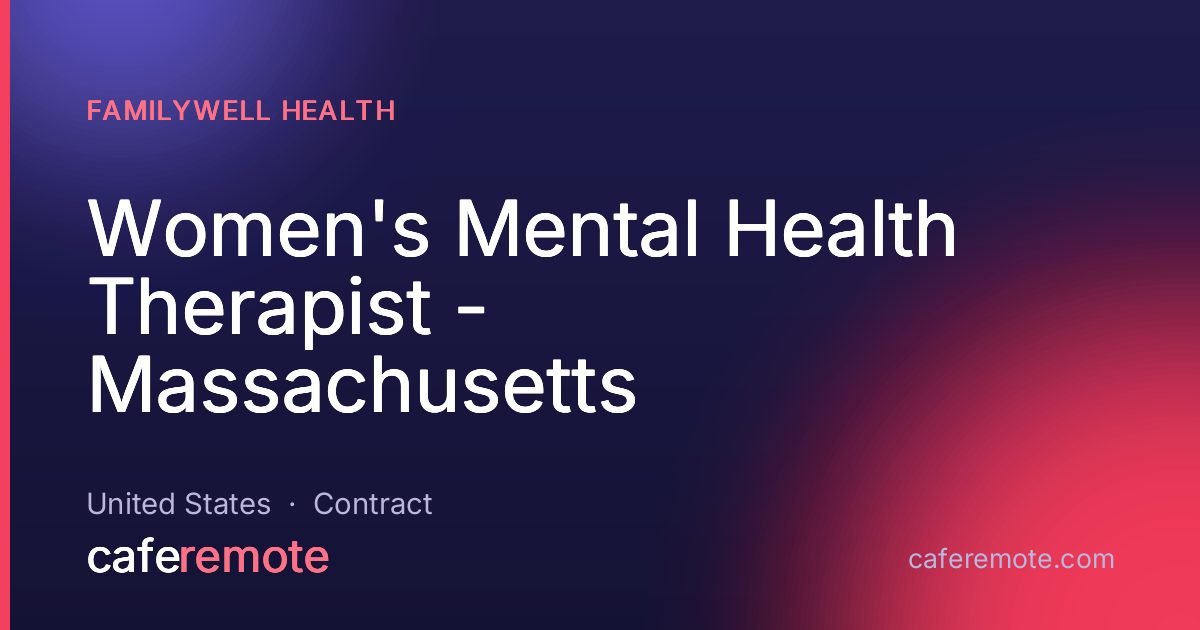 Women's Mental Health Therapist - Massachusetts at FamilyWell Health — remote job on CafeRemote