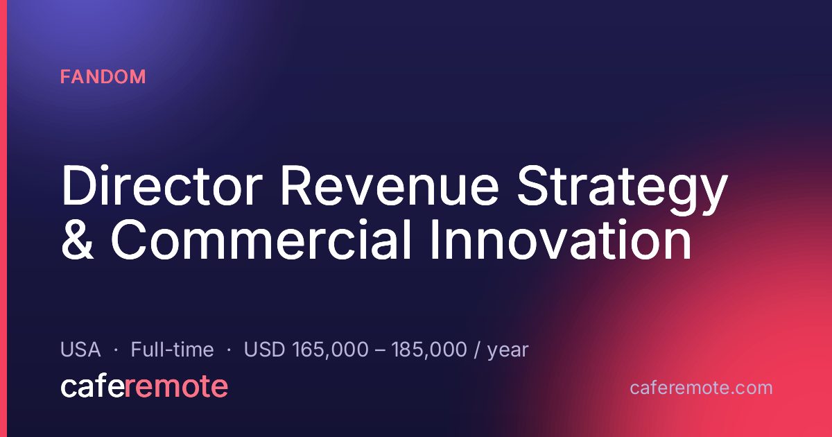 Director Revenue Strategy & Commercial Innovation at Fandom — remote job on CafeRemote