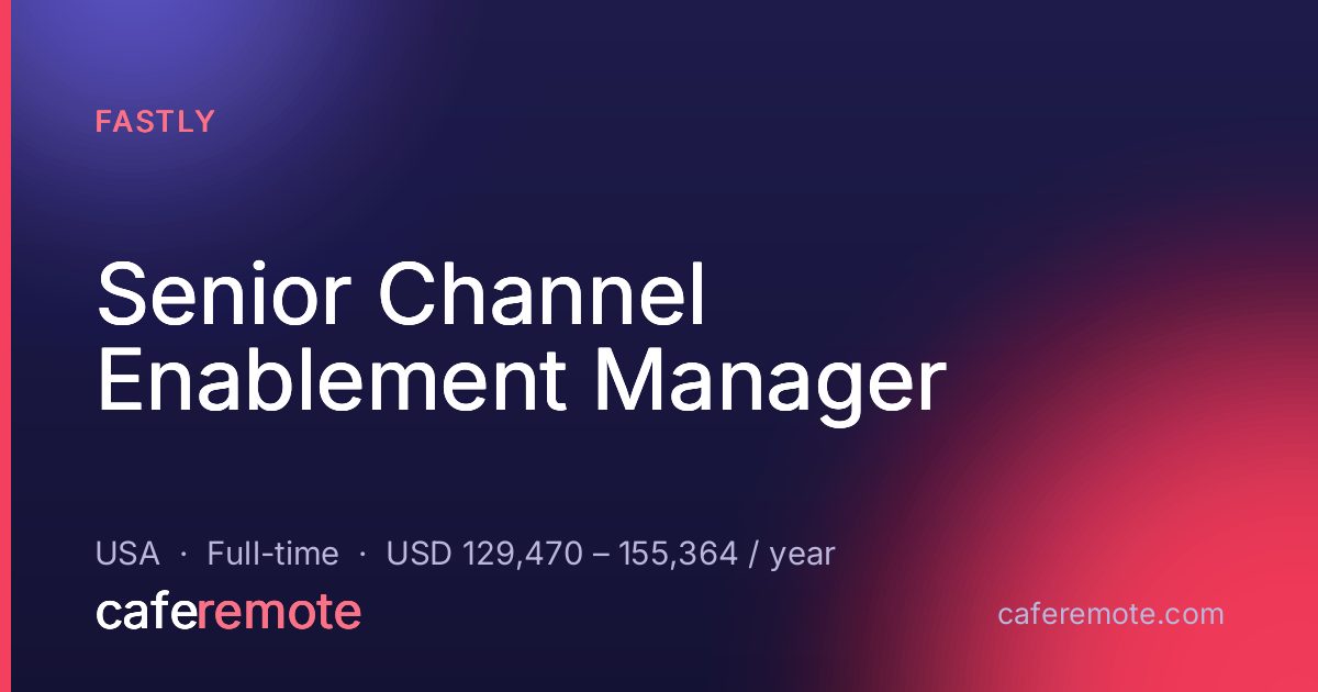 Senior Channel Enablement Manager at Fastly — remote job on CafeRemote