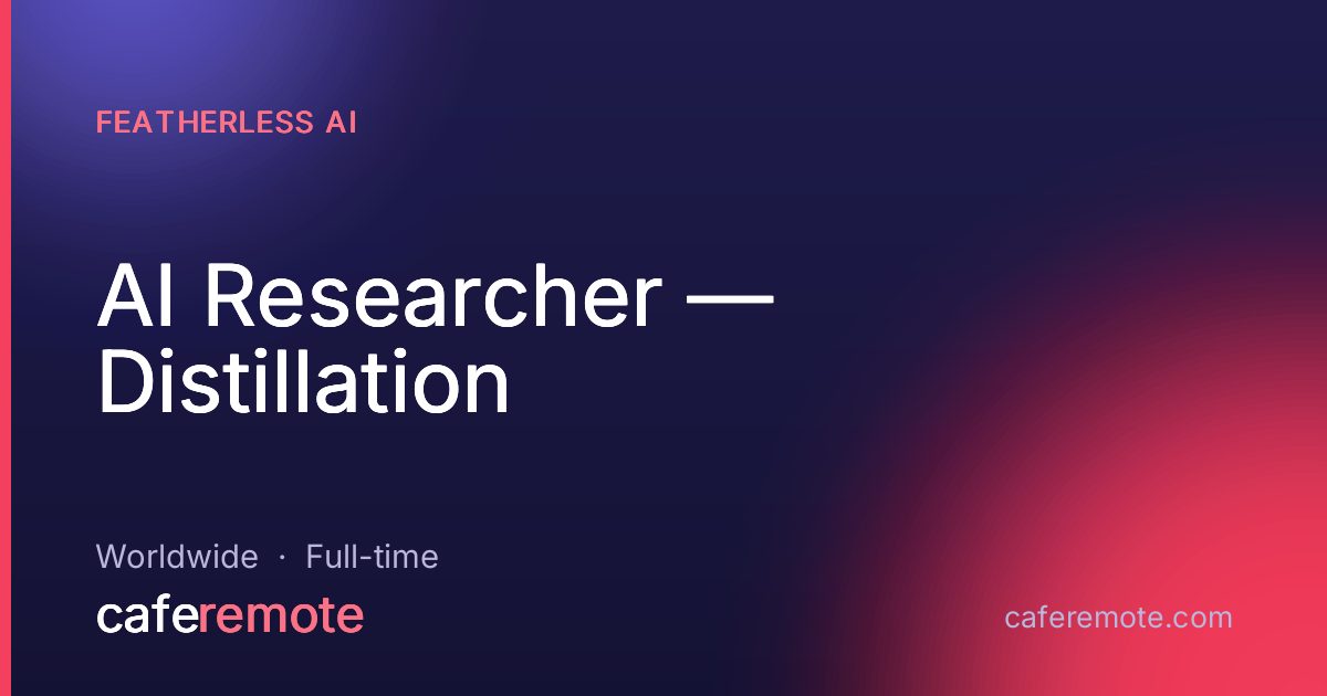 AI Researcher — Distillation at Featherless AI — remote job on CafeRemote