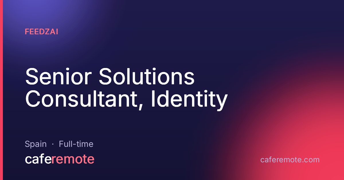 Senior Solutions Consultant, Identity at Feedzai — remote job on CafeRemote
