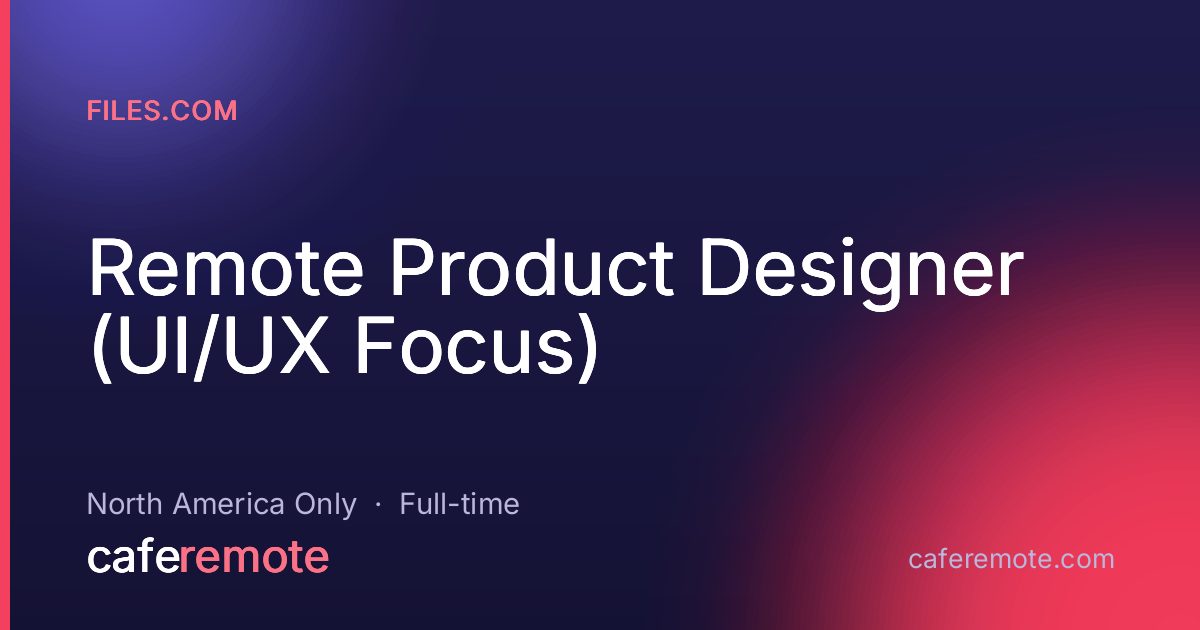 Remote Product Designer (UI/UX Focus) at Files.com — remote job on CafeRemote