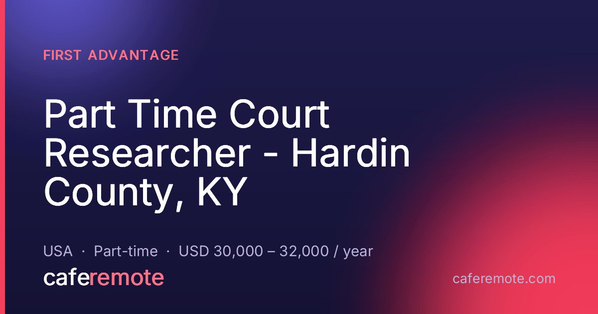 Part Time Court Researcher - Hardin County, KY at First Advantage — remote job on CafeRemote
