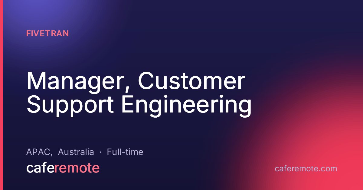 Manager, Customer Support Engineering at Fivetran — remote job on CafeRemote
