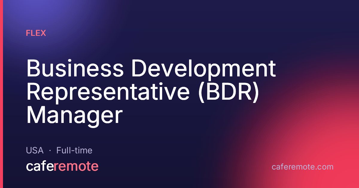 Business Development Representative (BDR) Manager at Flex — remote job on CafeRemote