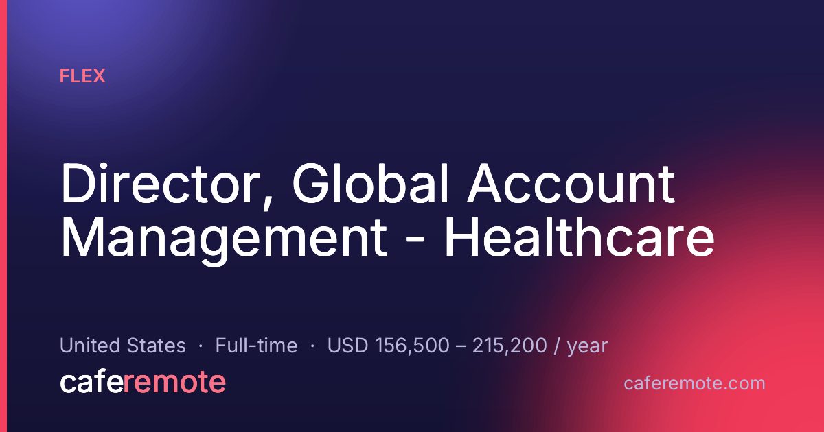 Director, Global Account Management - Healthcare at Flex — remote job on CafeRemote