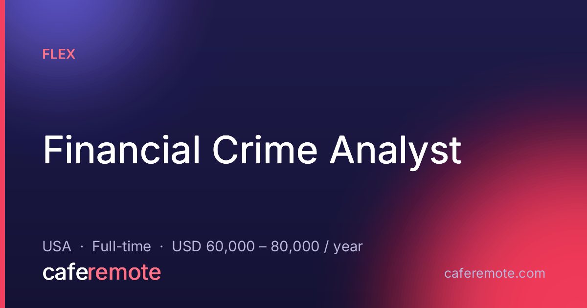 Financial Crime Analyst at Flex — remote job on CafeRemote