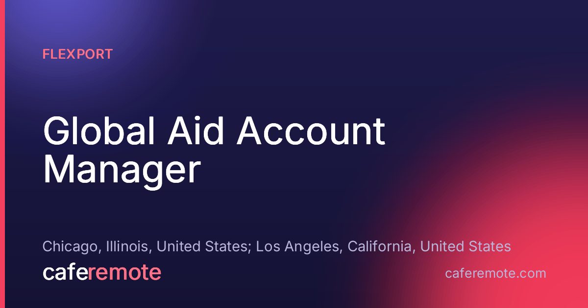 Global Aid Account Manager at Flexport — remote job on CafeRemote