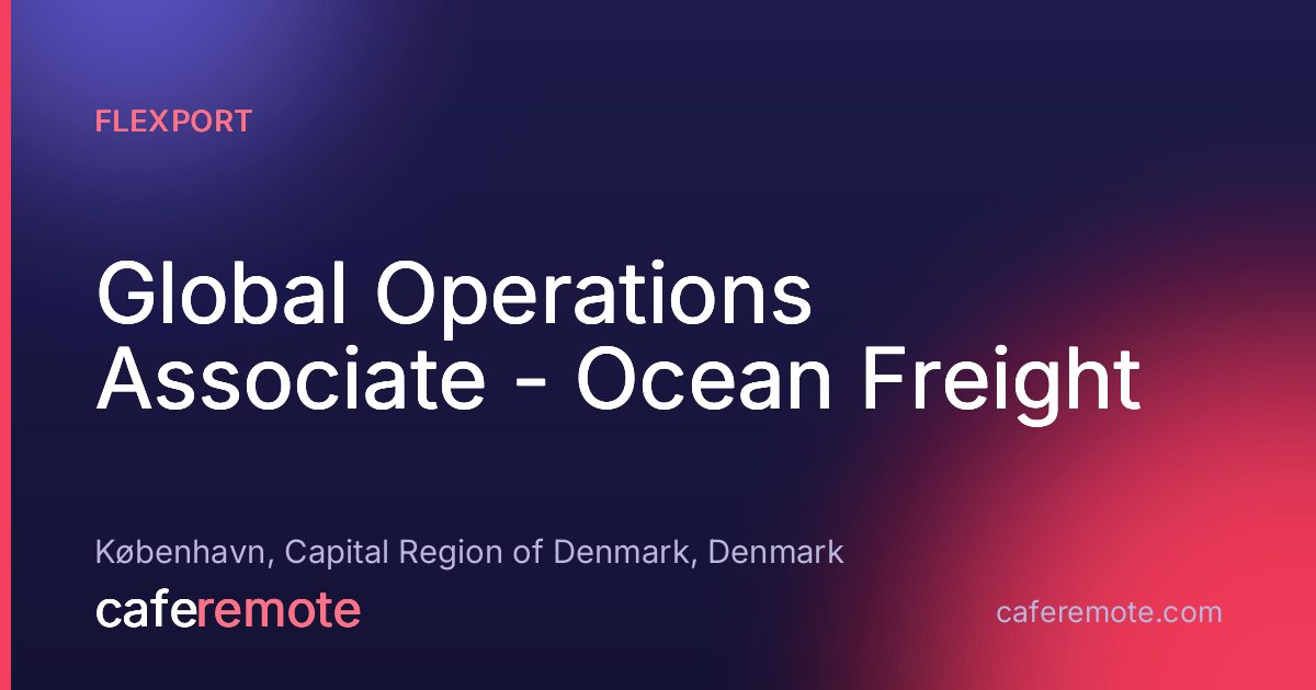 Global Operations Associate - Ocean Freight at Flexport — remote job on CafeRemote