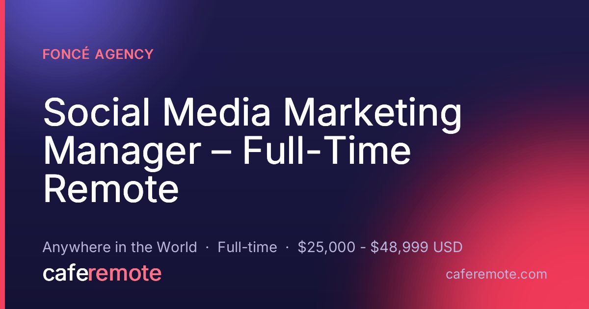 Social Media Marketing Manager – Full-Time Remote at FONCÉ Agency — remote job on CafeRemote