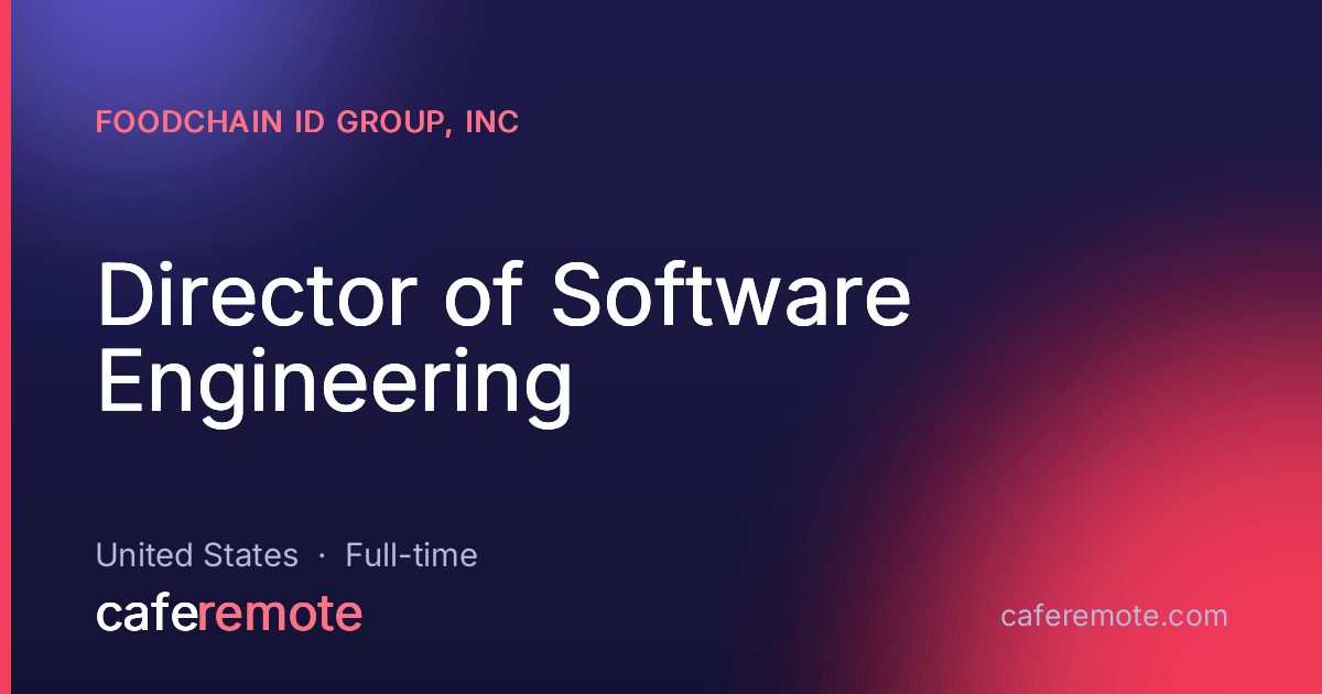 Director of Software Engineering at FoodChain ID Group, Inc — remote job on CafeRemote