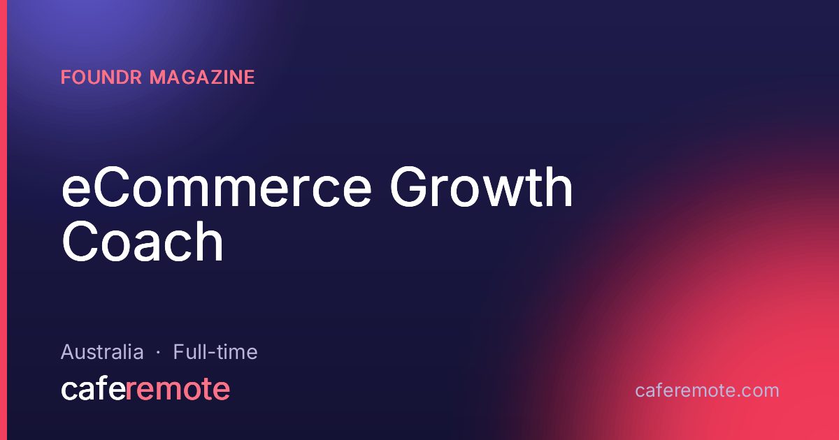 eCommerce Growth Coach at Foundr Magazine — remote job on CafeRemote