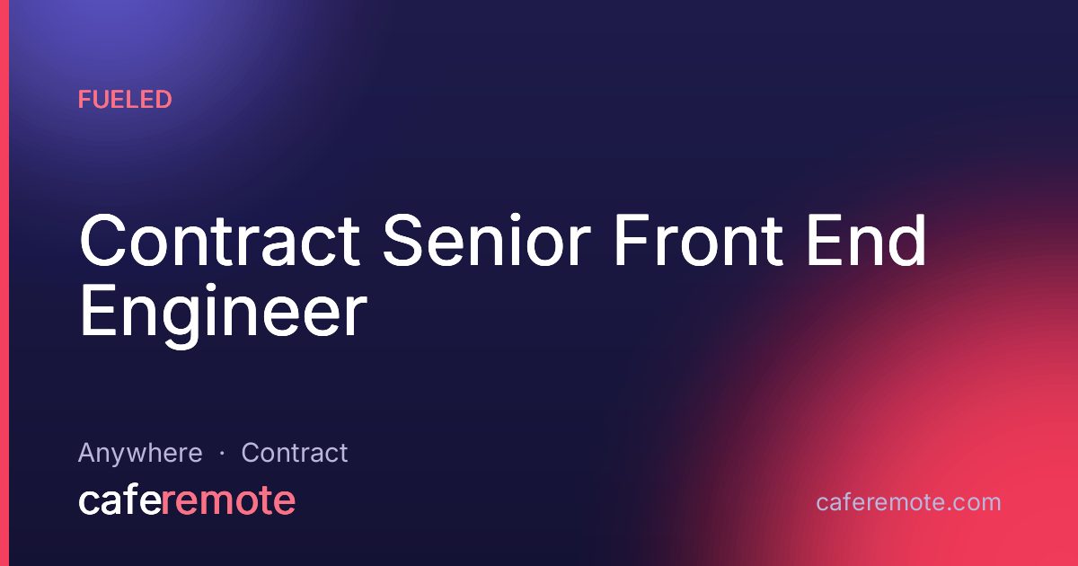 Contract Senior Front End Engineer at Fueled — remote job on CafeRemote