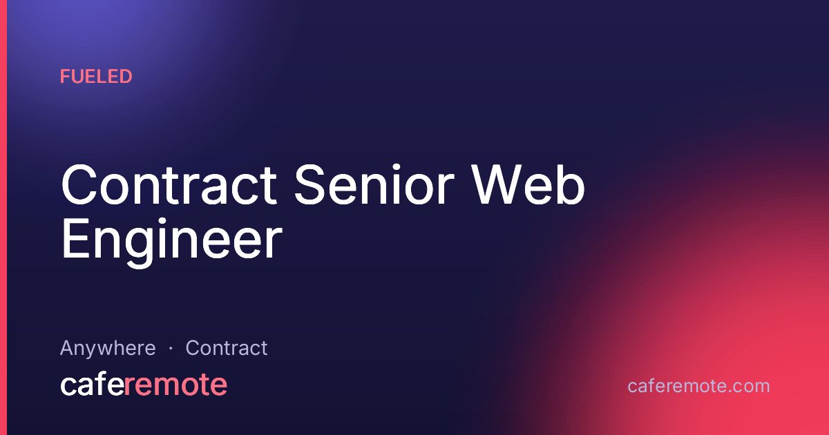 Contract Senior Web Engineer at Fueled — remote job on CafeRemote