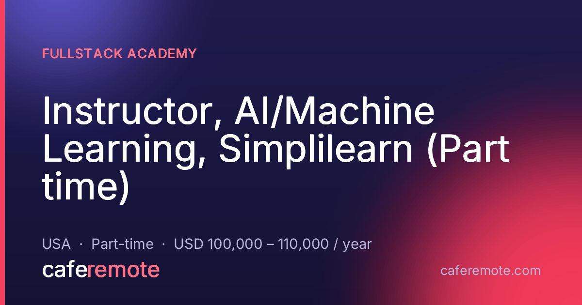 Instructor, AI/Machine Learning, Simplilearn (Part time) at Fullstack Academy — remote job on CafeRemote