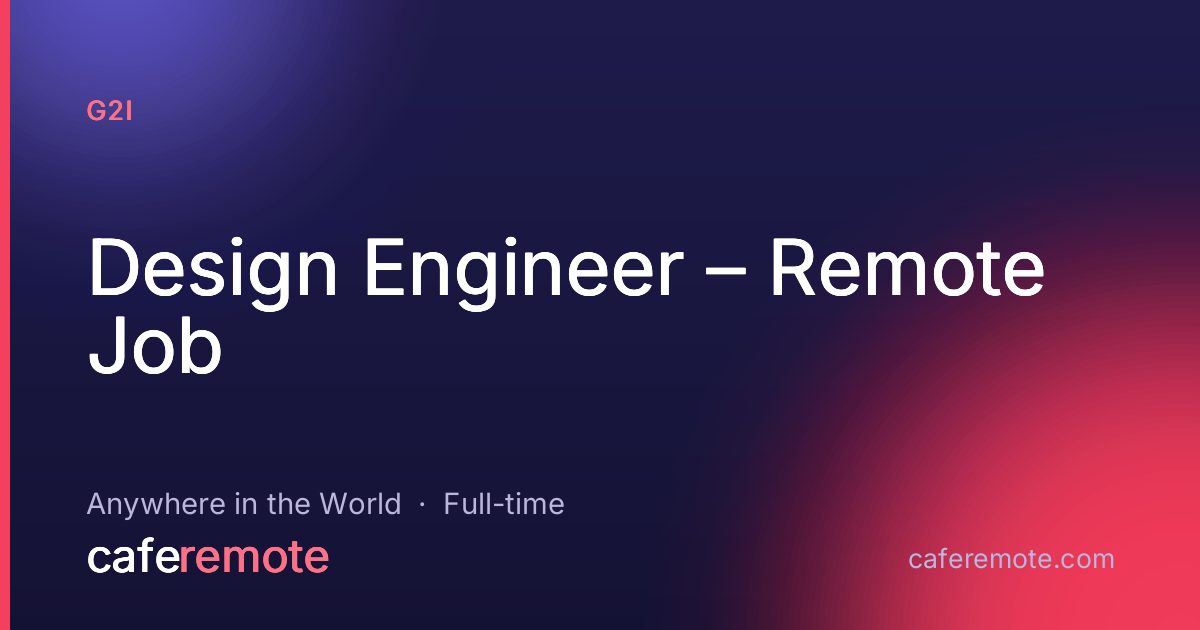 Design Engineer – Remote Job at G2i — remote job on CafeRemote