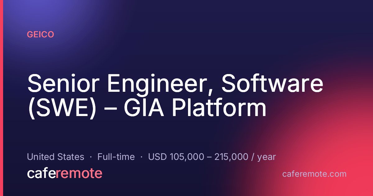 Senior Engineer, Software (SWE) – GIA Platform at GEICO — remote job on CafeRemote