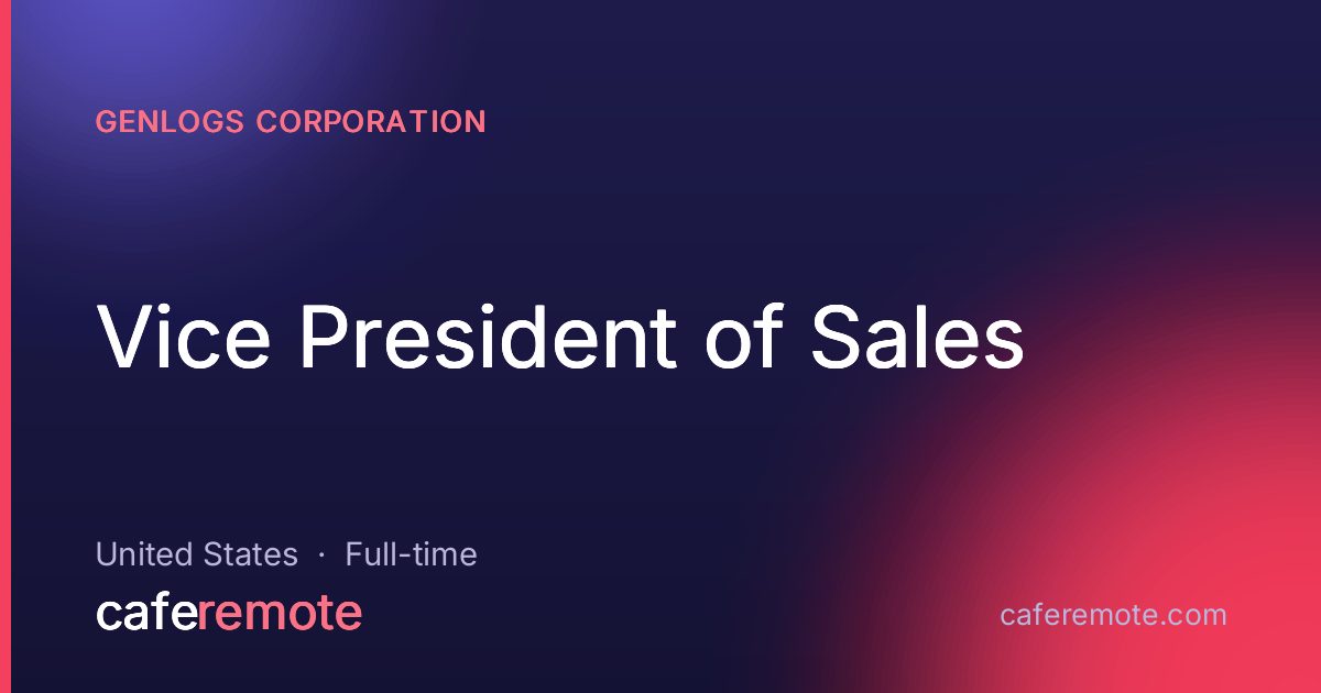 Vice President of Sales at GenLogs Corporation — remote job on CafeRemote