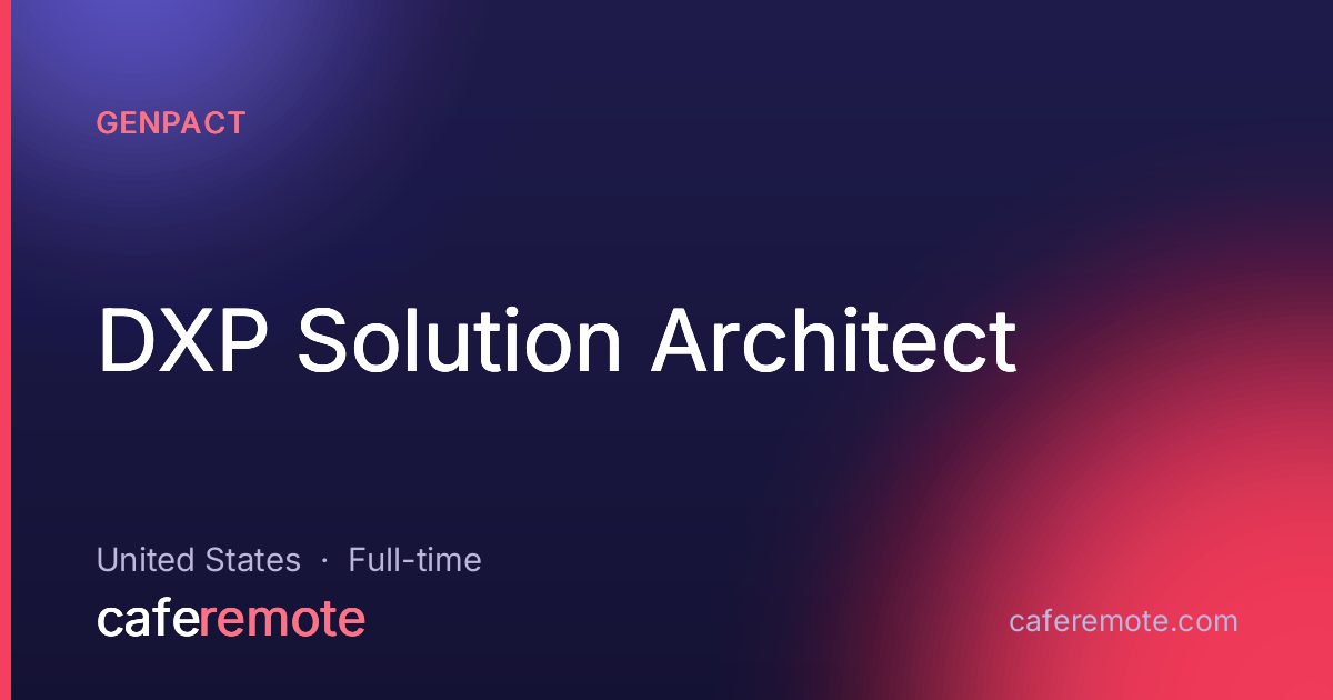 DXP Solution Architect at Genpact — remote job on CafeRemote