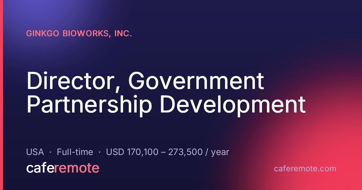 Director, Government Partnership Development at Ginkgo Bioworks, Inc. — remote job on CafeRemote