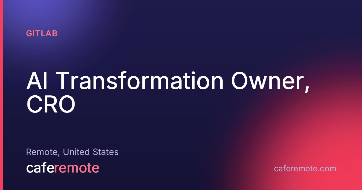 AI Transformation Owner, CRO at GitLab — remote job on CafeRemote