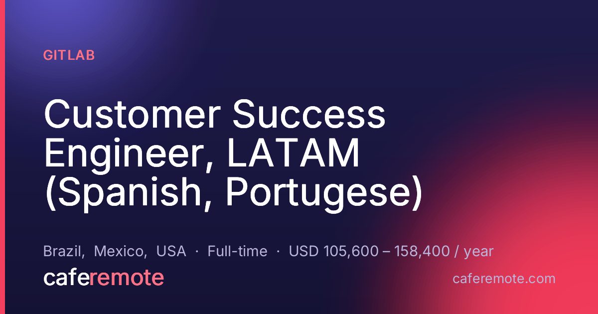 Customer Success Engineer, LATAM (Spanish, Portugese) at GitLab — remote job on CafeRemote
