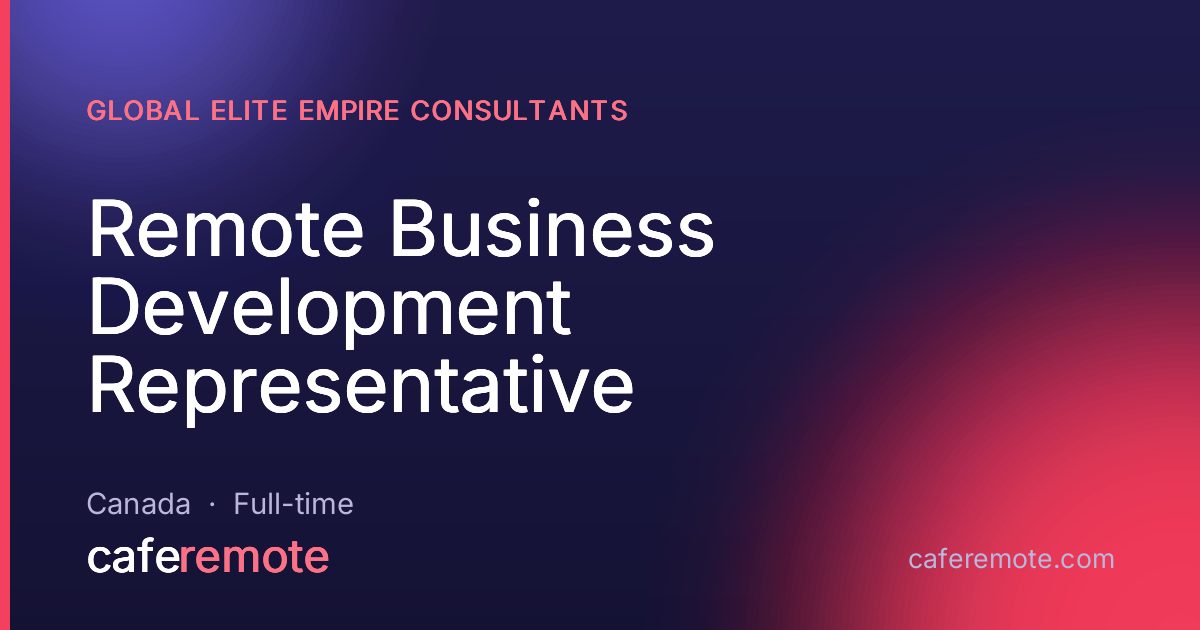 Remote Business Development Representative at Global Elite Empire Consultants — remote job on CafeRemote
