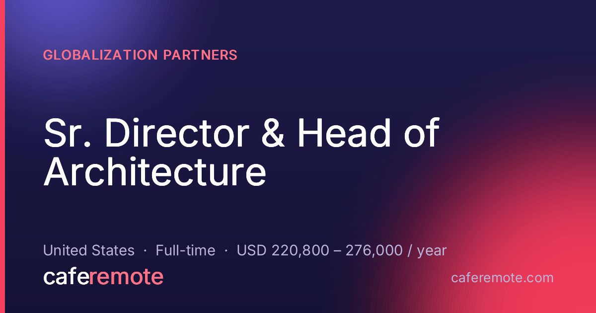 Sr. Director & Head of Architecture at Globalization Partners — remote job on CafeRemote