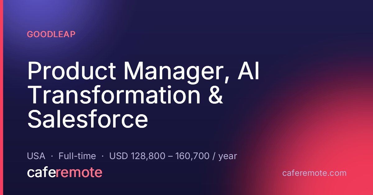 Product Manager, AI Transformation & Salesforce at Goodleap — remote job on CafeRemote