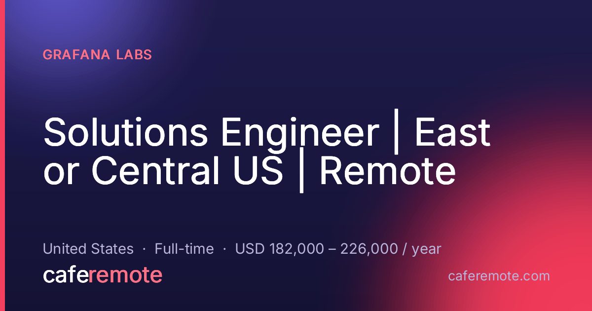Solutions Engineer | East or Central US | Remote at Grafana Labs — remote job on CafeRemote