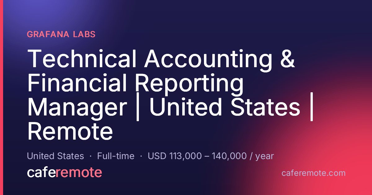 Technical Accounting & Financial Reporting Manager | United States | Remote at Grafana Labs — remote job on CafeRemote